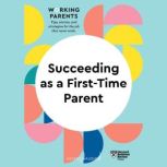 Succeeding as a First-Time Parent, Harvard Business Review