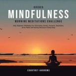 Guided Mindfulness Morning Meditations Challenge Daily Beginners Meditation For Overcoming Anxiety, Insomnia, Depression, Stress-Relief, Self-Healing, Relaxation & Deep Sleep, Courtney Harrows