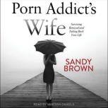 Porn Addict's Wife Surviving Betrayal and Taking Back Your Life