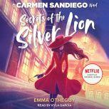 Secrets of the Silver Lion A Carmen Sandiego Novel, Emma Otheguy