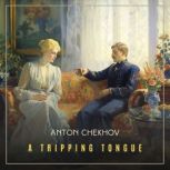 A Tripping Tongue, Anton Chekhov