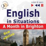 English in Situations: A Month in Brighton  New Edition (16 Topics  Proficiency level: B1  Listen & Learn), Dorota Guzik