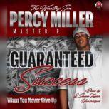 Guaranteed Success When You Never Give Up, Percy Master P Miller