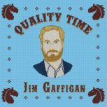 Jim Gaffigan: Quality Time, Jim Gaffigan