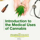 Introduction to medical uses of cannabis, Pharmacology University