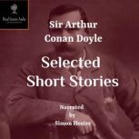 Conan Doyle - Selected Short Stories, Sir Arthur Conan Doyle