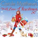 With Love at Christmas The uplifting festive read from the Sunday Times bestseller, Carole Matthews