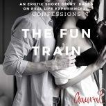 The Fun Train: An Erotic True Life Confession, Aaural Confessions