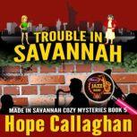 Trouble in Savannah A Made in Savannah Mystery Audiobook