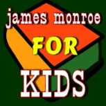 James Monroe for Kids, Various