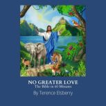 No Greater Love. The Bible in 60 Minutes, Terence Elsberry