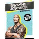 Dwayne Johnson: Book Of Quotes (100+ Selected Quotes), Quotes Station