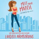 Meet Your Match an enemies to lovers best friend romance, Lindzee Armstrong