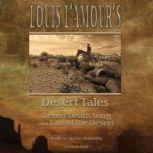 Louis L'Amour's Desert Tales Law of the Desert and Desert Death Song, Louis L'Amour