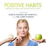 Positive Habits Breaking Bad Habits and Creating Positive Habits, Made for Success