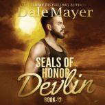SEALs of Honor: Devlin Book 12: SEALs of Honor, Dale Mayer