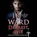 Dearest Ivie A Novella Set in the Black Dagger World, J.R. Ward