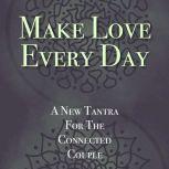 Make Love Every Day A New Tantra For The Connected Couple, Kathryn Colleen PhD RMT