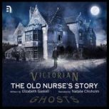 The Old Nurse's Story A Victorian Ghost Story, Elizabeth Gaskell