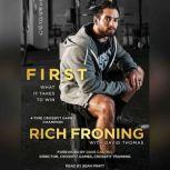 First What It Takes to Win, Rich Froning