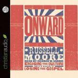 Onward Engaging the Culture without Losing the Gospel, Russell Moore
