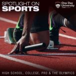 Spotlight On Sports: High School, College, Pro, and the Olympics