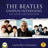 The Beatles Unspun Interviews - An Audio Celebration, Geoffrey Giuliano