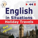 English in Situations: Holiday Travels  New Edition (15 Topics  Proficiency level: B2  Listen & Learn), Dorota Guzik