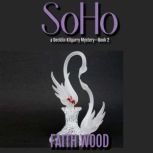 SOHO a Decklin Kilgarry Mystery - Book 2, Faith Wood
