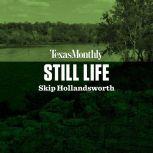 Still Life, Skip Hollandsworth