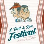 A Bud & Lou Festival, Joe Bevilacqua