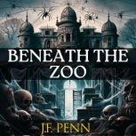 Beneath The Zoo A Short Story, J.F. Penn