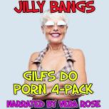 Gilfs Do Porn 4-Pack, Jilly Bangs