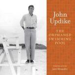 The Orphaned Swimming Pool A Selection from the John Updike Audio Collection, John Updike