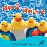 Plus 2, Minus 2 Little World Math Concepts; Rourke Discovery Library