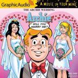The Archie Wedding: Archie in Will You Marry Me? Archie Comics, Michael Uslan