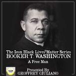 The Icon Black Lives Matter Series; Booker T. Washington, A Free Man, Geoffrey Giuliano