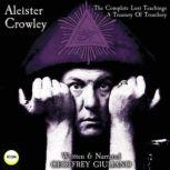 Aleister Crowley The Complete Lost Teachings - A Treasury Of Treachery, Geoffrey Giuliano