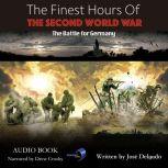 Finest Hours of The Second World War, The: The Battle for Germany, Jose Delgado