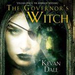 The Governor's Witch Volume One of The Books of Witchery, Kevan Dale
