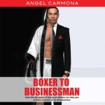 Boxer to Businessman, Angel Carmona