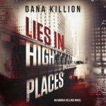 Lies in High Places, Dana Killion