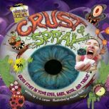 Crust & Spray Gross Stuff in Your Eyes, Ears, Nose, and Throat, Christopher Larsen