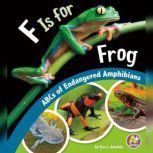 F Is for Frog ABCs of Endangered Amphibians
