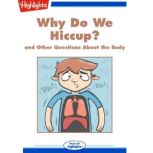 Why Do We Hiccup? and Other Questions About the Body