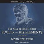 The King of Infinite Space Euclid and His Elements, David Berlinski