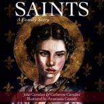 Saints: A Family Story, John Cavadini