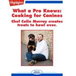 Cooking for Canines What a Pro Knows, Sara Matson