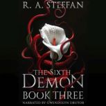 The Sixth Demon: Book Three, R. A. Steffan
