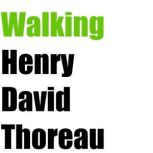 Walking, Henry David Thoreau